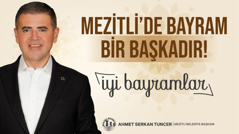 BAŞKAN TUNCER’DEN RAMAZAN BAYRAMI KUTLAMA MESAJI